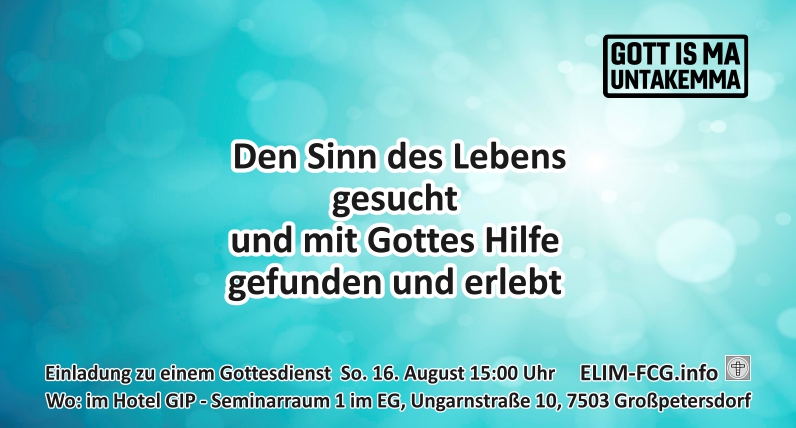 Unsere G�stegottesdienste helfen viele Menschen! GOTT IS MA UNTAKEMMA - Burgenland